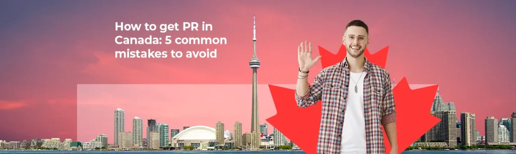 Common mistakes in Canadian PR application