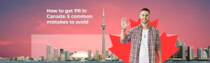 Common mistakes in Canadian PR application